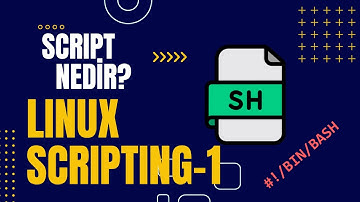 09 - Linux Script Nedir ve Nasıl Yazılır? Sıfırdan Linux Shell/Bash Script Eğitimi