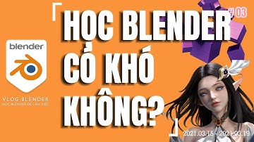 ✅ HỌC BLENDER CÓ KHÓ KHÔNG VÀ CÁCH HỌC BLENDER HIỆU QUẢ | HỌC BLENDER