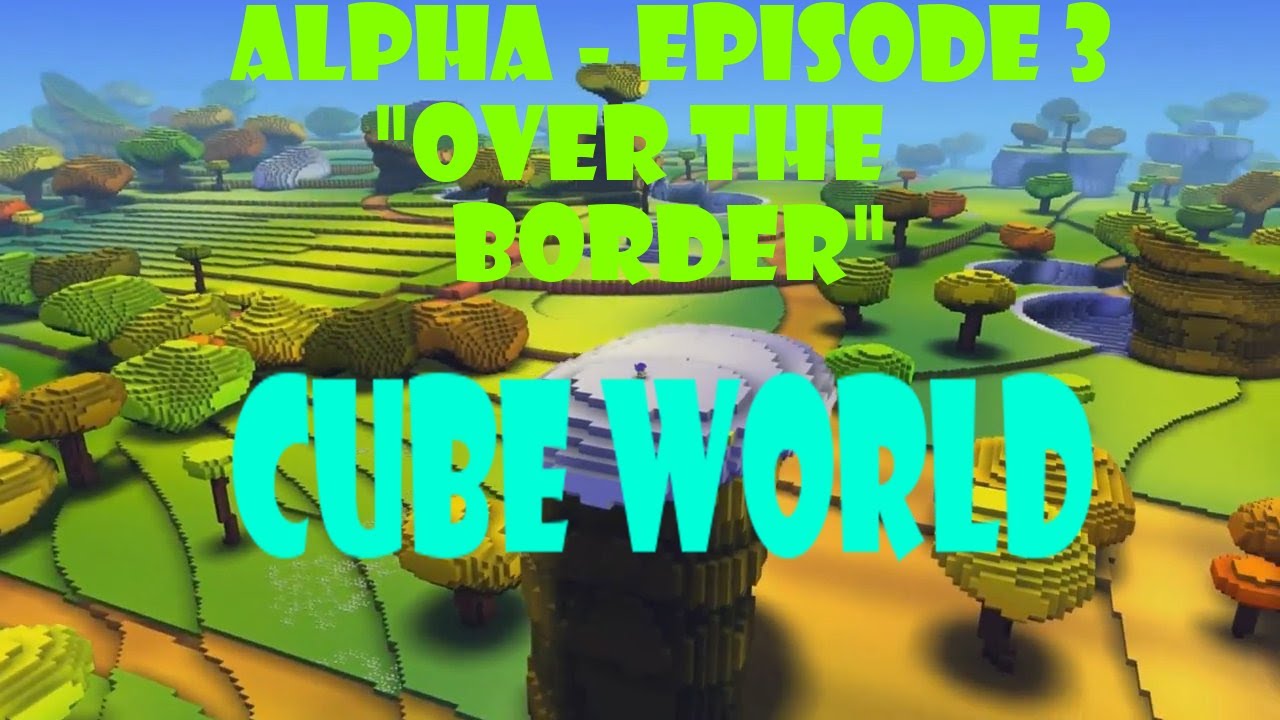 Cube World Episode 3: "Over the Border"