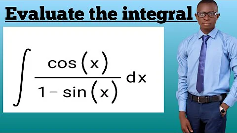 integrate cos(x)/1-sin(x) (Trigonometry function) using u substitution
