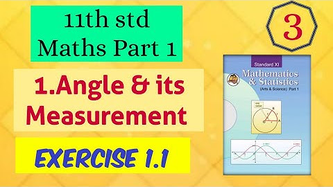 11th std Maths 1 Angle and its Measurement Exercise 1.1 Part 1 Q. 1 to 8 Part 3