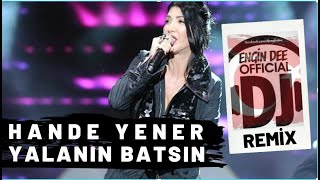 Hande Yener feat Dj Engin Dee - Yalanın Batsın ( Remix Versiyon ) Resimi