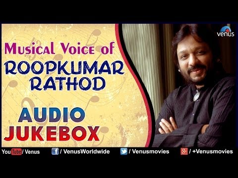 Musical Voice Of "Roopkumar Rathod" | Audio Jukebox