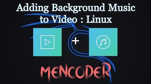 Using Mencoder for adding audio to your video file | Adding audio to video | Combining Audio & Video
