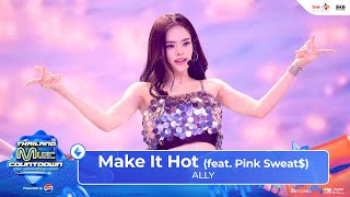 ALLY - Make It Hot (feat. Pink Sweat$) | Thailand Music Countdown : EP.3 - 26 May 2024