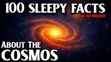 100 Insane Facts About the Cosmos — Fall Asleep to Astronomy and cosmology