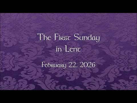 The First Sunday in Lent - Holy Eucharist