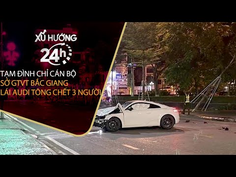 [Xu hướng 24h] Tạm đình chỉ cán bộ Sở GTVT Bắc Giang lái Audi tông chết 3 người | VTC Now