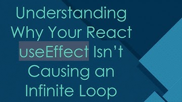 Understanding Why Your React useEffect Isn’t Causing an Infinite Loop