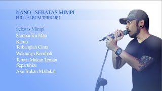 PLAYLIST - FULL ALBUM NANO - SEBATAS MIMPI