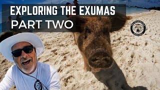 PART TWO  EXPLORING THE EXUMAS ON OUR AQUILA 54 YACHT.  STANIEL CAY, SWIMMING PIGS, HIGHBOURNE CAY