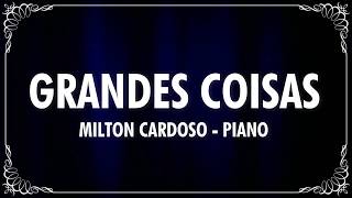 GRANDES COISAS (PIANO) - MILTON CARDOSO (Cover) Fernandinho