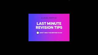 A LEVEL MATH S1 - LAST MINUTE REVISION TIPS!
