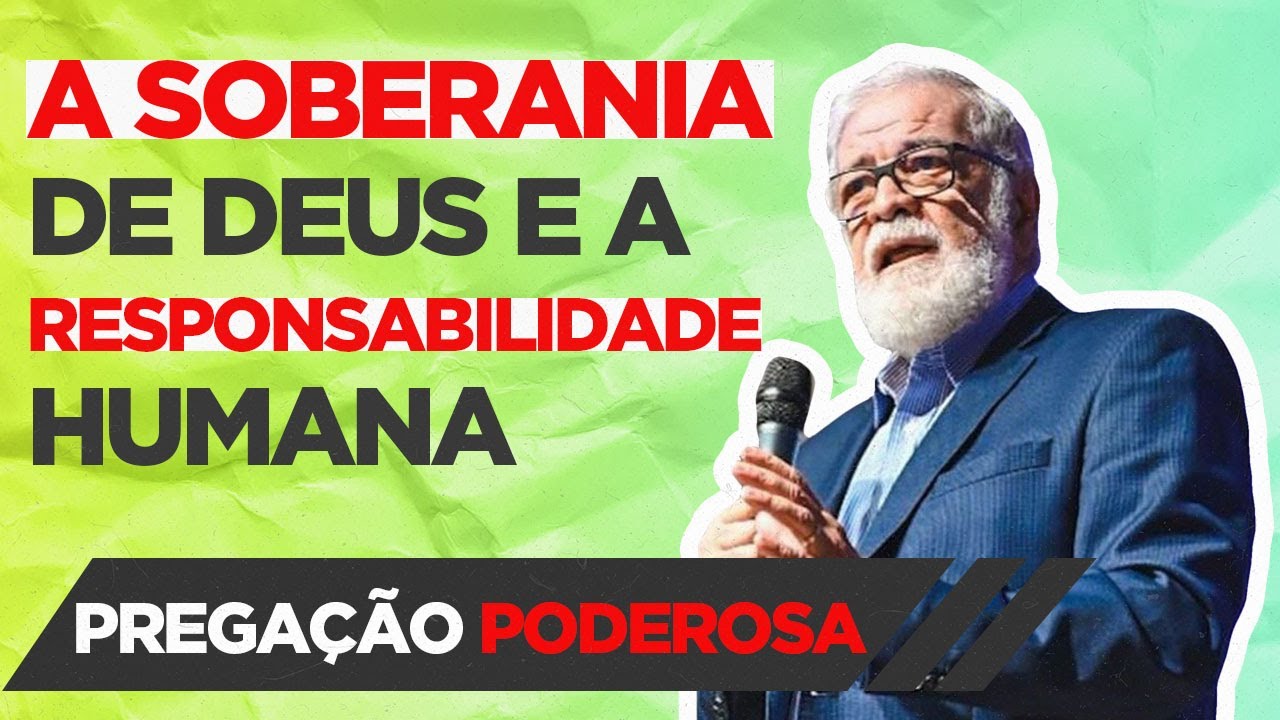 A Soberania de Deus e a Responsabilidade Humana - Pastor Augustus Nicodemus