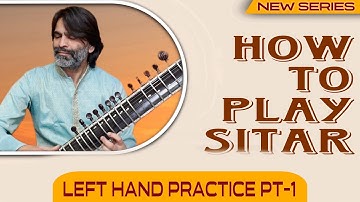 Sitar Tutorial || How To Play Sitar || Left Hand Practice Part-I || By Dr. Ashok Kumar Chambyal