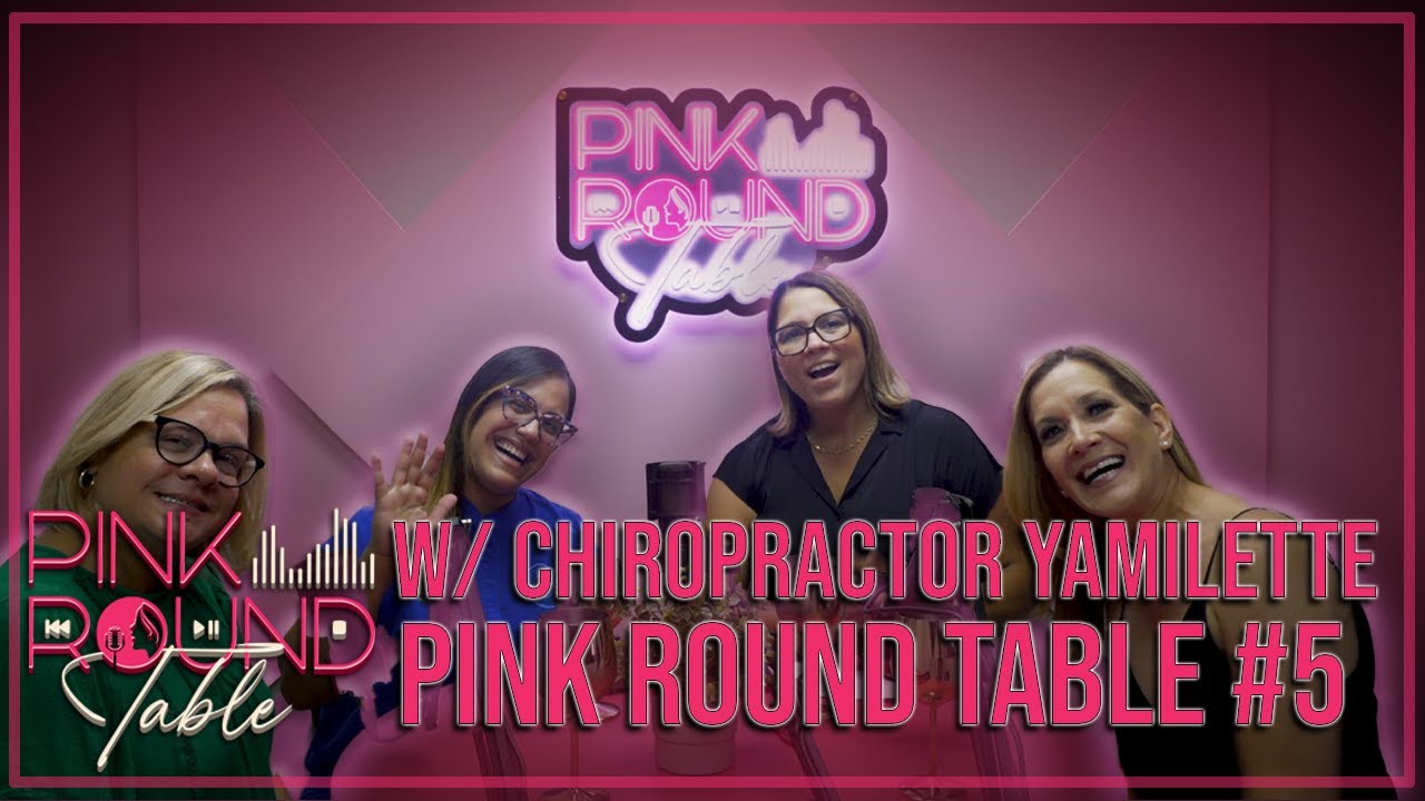 Pink Round Table 5 - Chiropractic Physician: Yamilette Lopez - YouTube