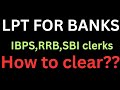 LPT FOR BANKS 2026 IBPS,RRB,SBI CLERKS detailed information