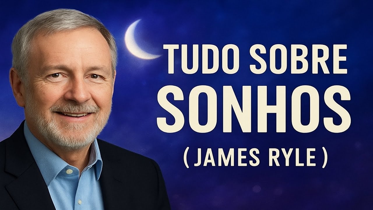 Tudo o Que Você Precisa Saber Sobre Sonhos – James Ryle - YouTube