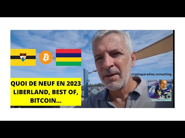 Quoi de neuf en 2023 : Liberland, best of, bitcoin...