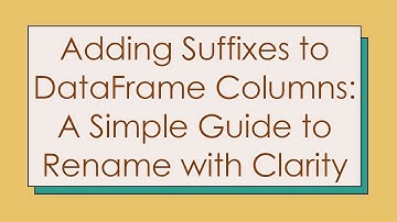 Adding Suffixes to DataFrame Columns: A Simple Guide to Rename with Clarity