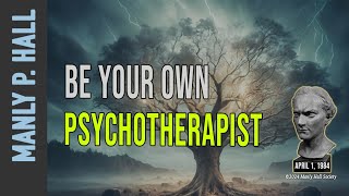 Manly P. Hall: Be your own Psychotherapist