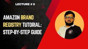 How to do Amazon Brand Registry in 2025: Step-by-Step Guide to Protect and Grow Your Brand