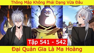 Đại Quản Gia Là Ma Hoàng - Tập 541 - 542 | Thông Mập Không Đơn Giản Đâu