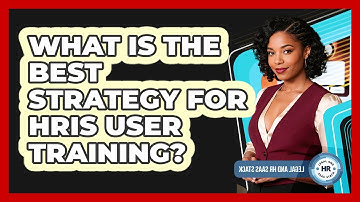 What Is The Best Strategy For HRIS User Training?
