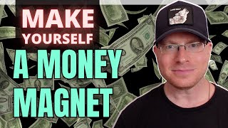 Turn Yourself Into A MONEY MAGNET - Here’s An Easy Way To Do It! [Manifest Abundance Through LOA]
