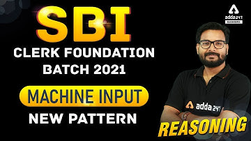 SBI Clerk 2021 Prelims Reasoning Machine Input New Pattern Part 4 | ADDA247