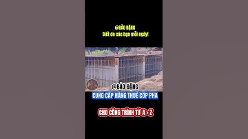 Cho thuê giàn giáo cốp pha công trình từ A đến Z | Đặng Hoài Bảo