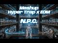 NPC [Hyper Trap x EDM]