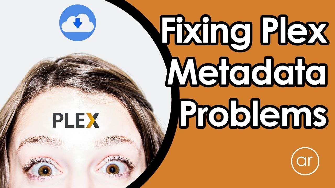 How To Fix Plex Metadata / Agent Download Problems