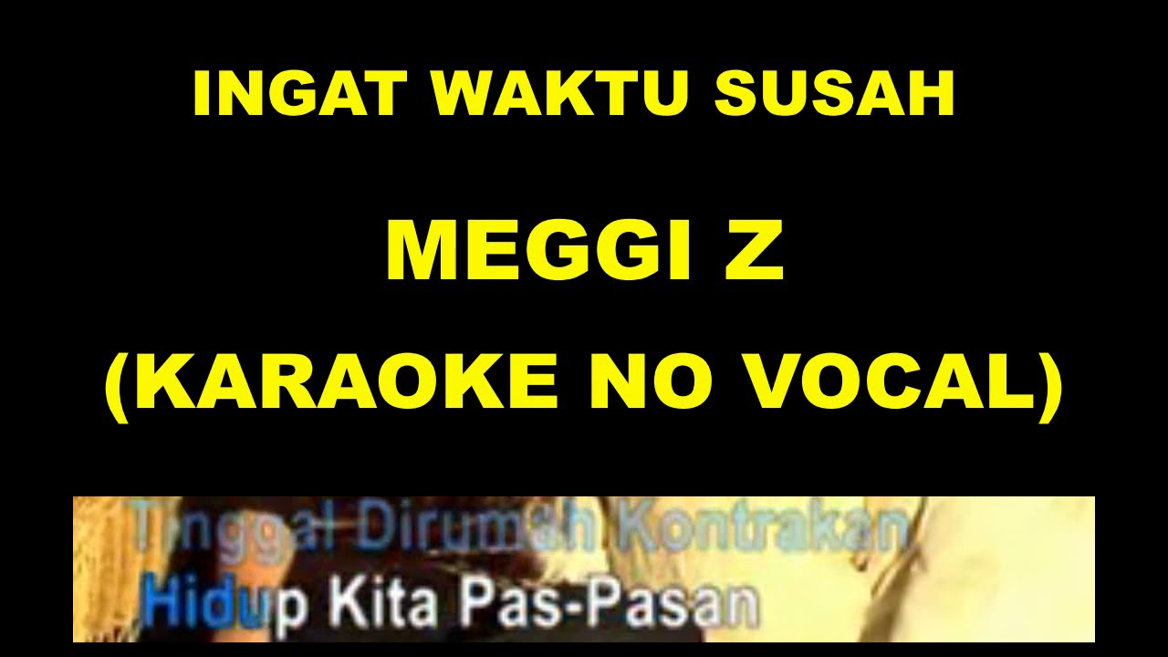 INGAT WAKTU SUSAH - MEGGI Z (KARAOKE NO VOCAL)