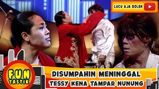 DISUMPAHIN TESSY HIDUP GAK LAMA LAGI, NUNUNG NGAMUK TAMPAR MUKA TESSY - FUNTASTIK