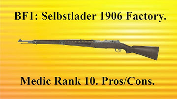 Selbstlader 1906 Factory. Rank 10 Medic Rifle. Pros/Cons, What Needs To Be Changed (60 FPS)