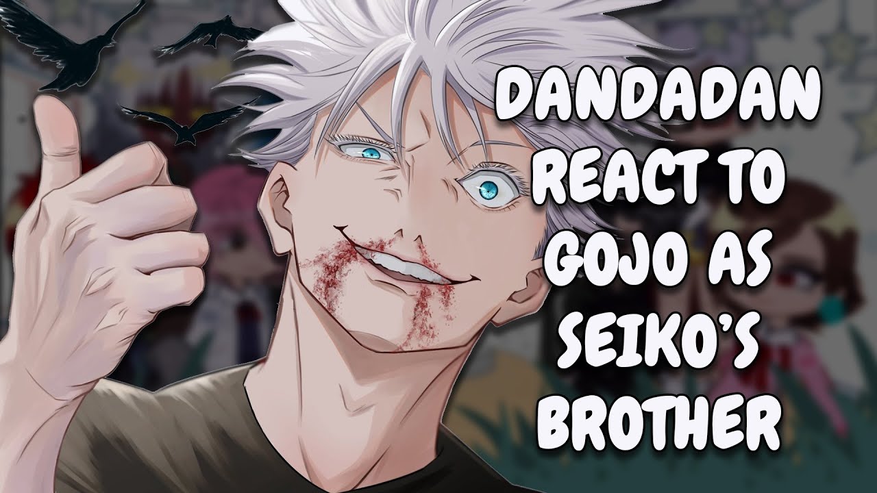 Dandadan React To Gojo Satoru As Seiko's Brother // JJK // Gacha Club