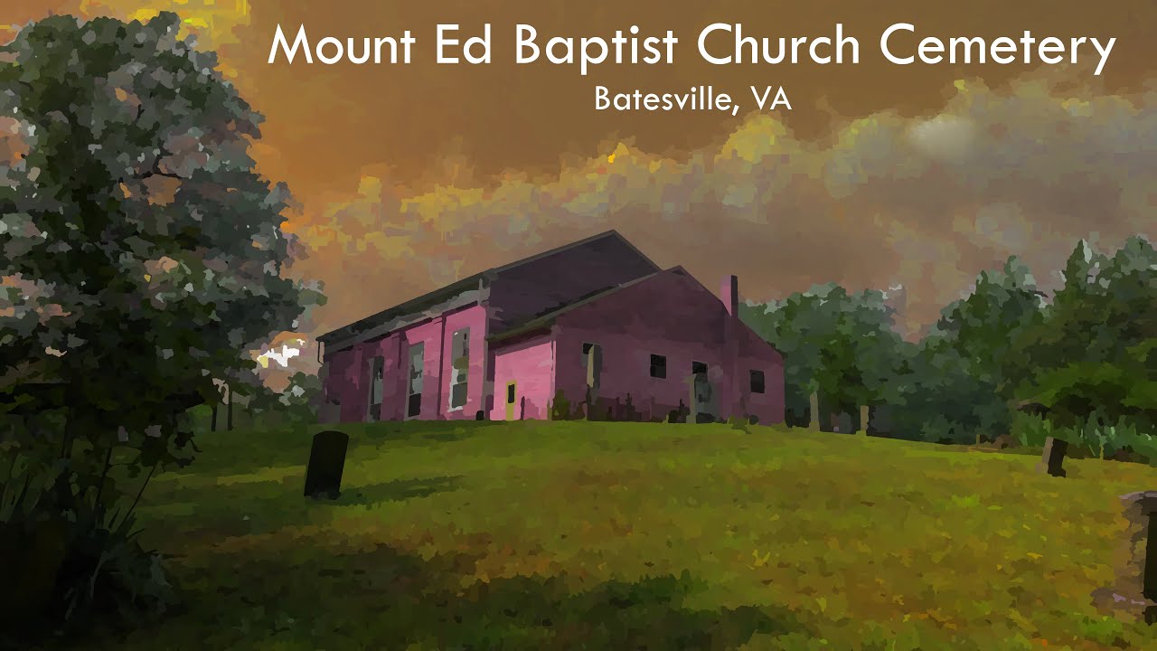 Mount Ed Baptist Church Cemetery Batesville, VA YouTube