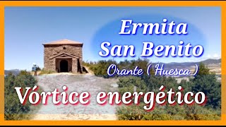 Ermita de San Benito Orante ( Huesca ) Vórtice energético