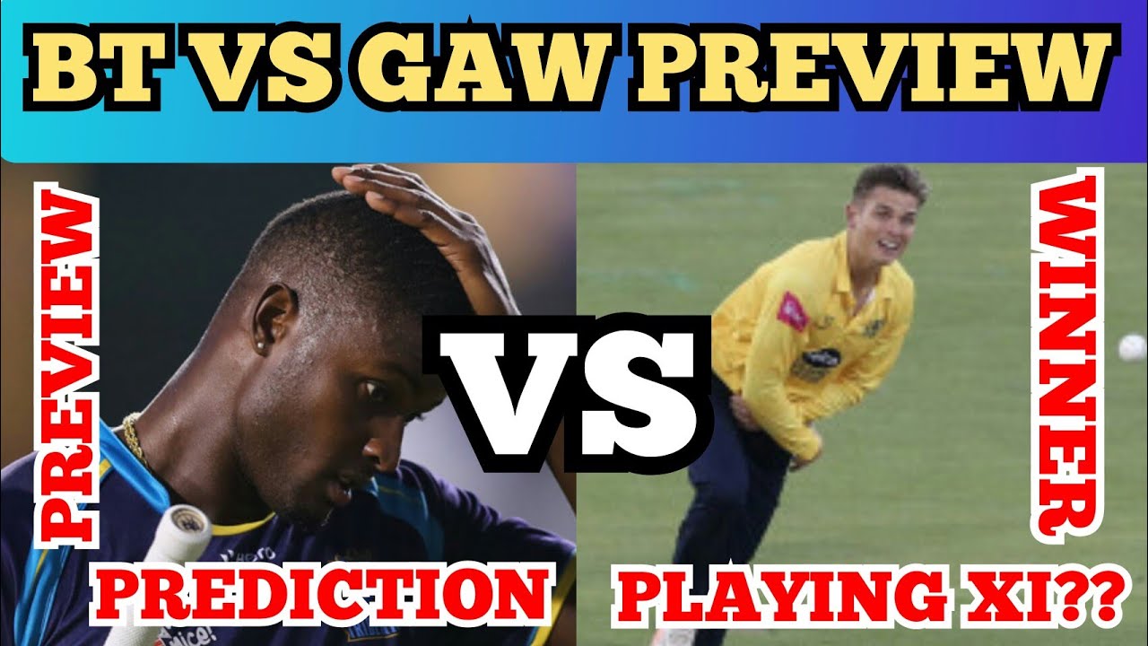 GAW vs BT CPL 22nd Match 2020-Preview,Playing XI,Pitch Report,Analysis,Venue,Date,Toss,Winner
