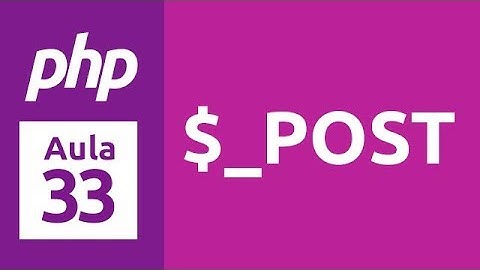 Curso de PHP 7 - Aula 33 - Formulários ($_POST)