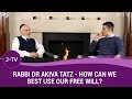 How can we best use our free will  rabbi dr akiva tatz