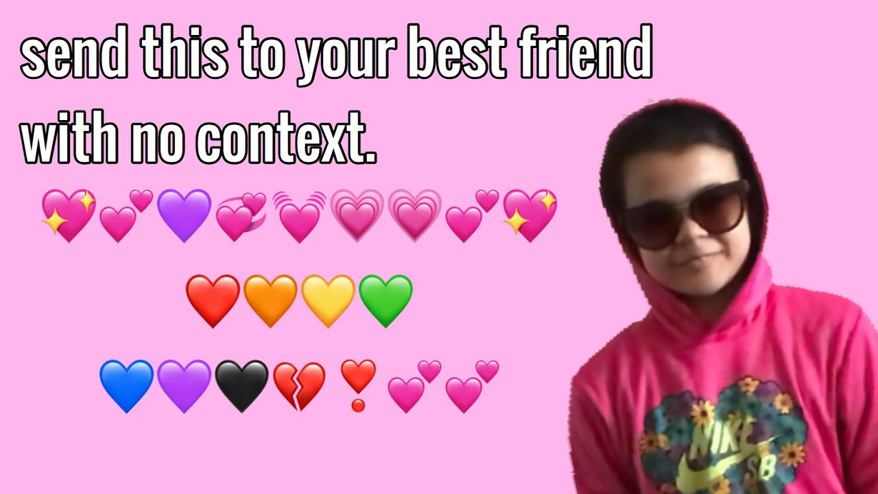 Send This To Your Best Friend Without Context send this to your best friend without context. - YouTube