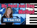 My Point And Sing Method IN PRACTICE
