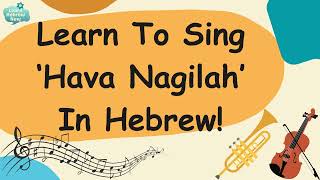 Learn Hebrew With a Song - Learn 'Hava Nagilah' in Hebrew | Word-by-Word Pronunciation and Meaning