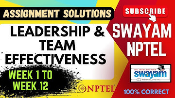 Leadership and Team Effectiveness [ WEEK 1 - WEEK 12 ] Assignment Solutions |SWAYAM NPTEL |JAN-MAY25