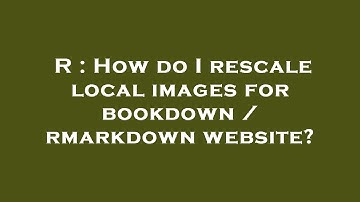 R : How do I rescale local images for bookdown / rmarkdown website?