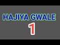 HAJIYA GWALE PART 1 