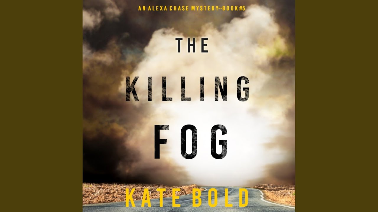 Chapter 1 & Chapter 2.1 - The Killing Fog (An Alexa Chase Suspense Thriller—Book 5)