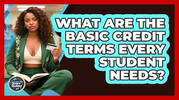 What Are The Basic Credit Terms Every Student Needs? - Student Score Builder